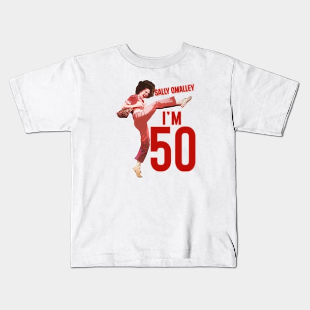 Sally Omalley - I'm 50 Kids T-Shirt by Distoproject